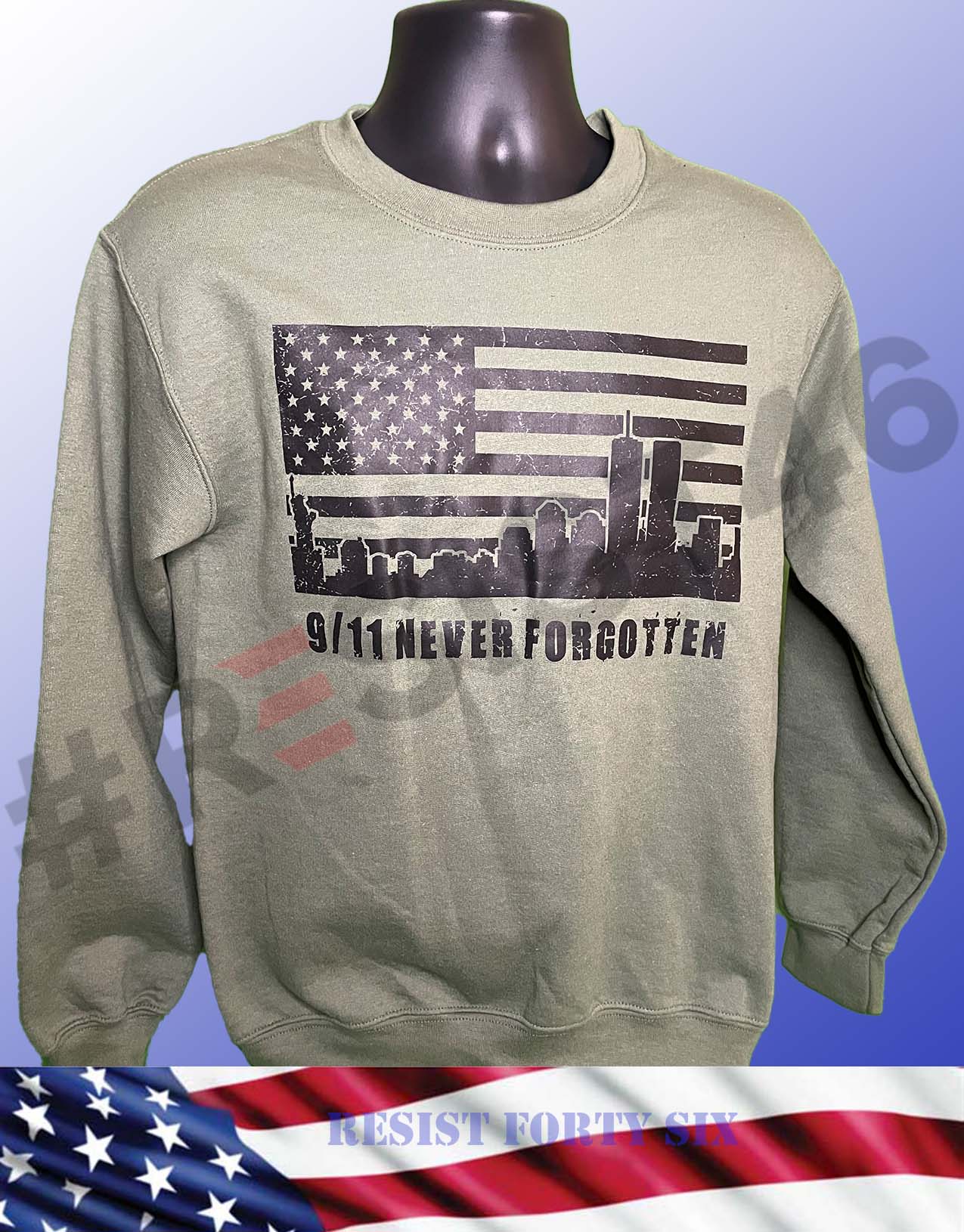 9/11 Never Forgotten Sweatshirt - We ARE the Resistance!